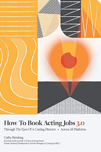 How to Book Acting Jobs 3. 0  Through the Eyes of a Casting Director - Across A [Paperback]