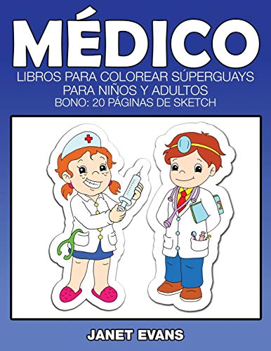 Medico  Libros para Colorear Superguays para Ninos y Adultos (Bono 20 Paginas  [Paperback]