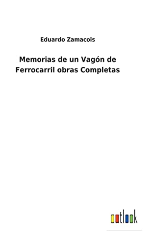 Memorias De Un Vagon De Ferrocarril Obras Completas