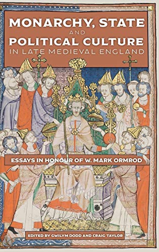 Monarchy, State and Political Culture in Late Medieval England Essays in Honour [Hardcover]