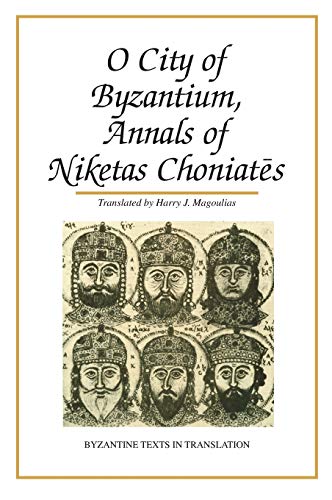 O City Of Byzantium Annals Of Niketas Choniates (byzantine Texts In Translation [Hardcover]