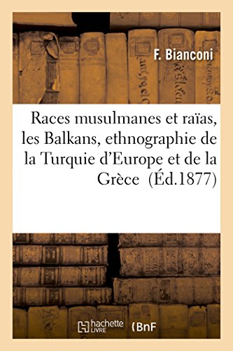 Races Musulmanes Et Raias, Les Balkans, Ethnographie De La Turquie D'europe Et D [Paperback]