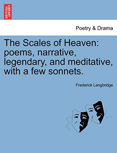 Scales of Heaven  Poems, narrative, legendary, and meditative, with a few Sonne [Paperback]