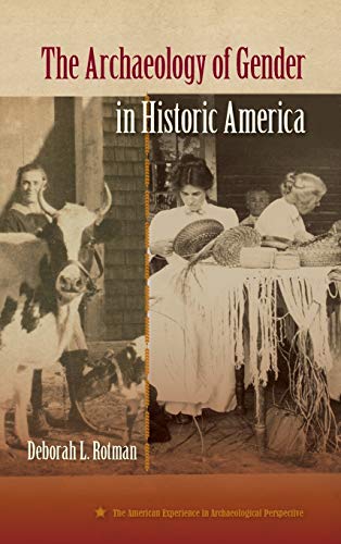 The Archaeology Of Gender In Historic America (american Experience In Archaeolog [Hardcover]