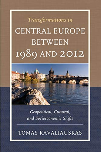 Transformations in Central Europe between 1989 and 2012 Geopolitical, Cultural, [Paperback]