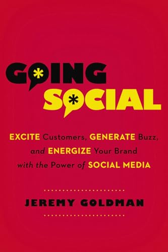 Going Social Excite Customers, Generate Buzz, and Energize Your Brand with the  [Paperback]