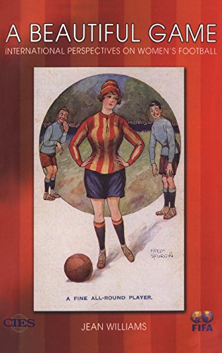 A Beautiful Game Internaitonal Perspectives on Women's Football [Hardcover]