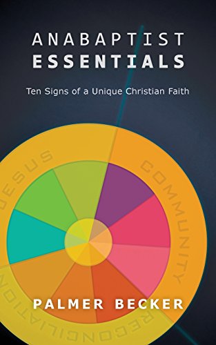 Anabaptist Essentials Ten Signs Of A Unique Christian Faith [Paperback]