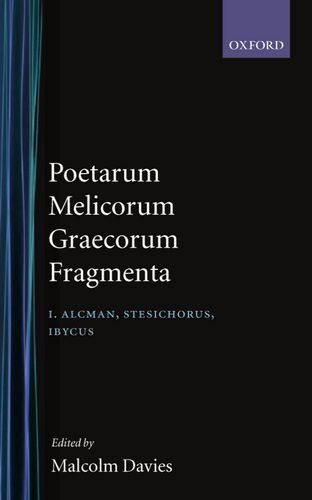 Poetarum Melicorum Graecorum Fragmenta Volumen I Alcman, Stesichorus, Ibycus [Hardcover]