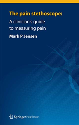 The pain stethoscope A clinicians guide to measuring pain [Paperback]