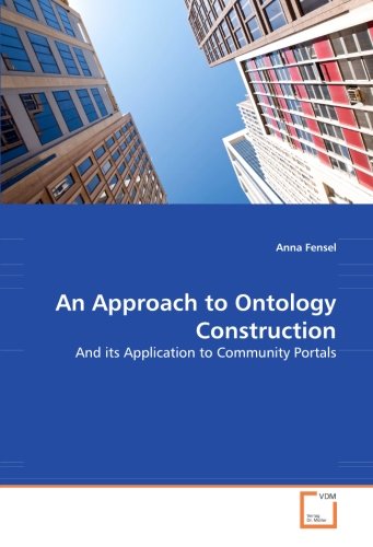 Approach to Ontology Construction  And its Application to Community Portals [Paperback]