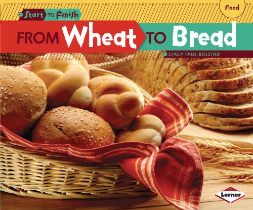 From Wheat To Bread (start To Finish, Second Series Food) [Paperback]