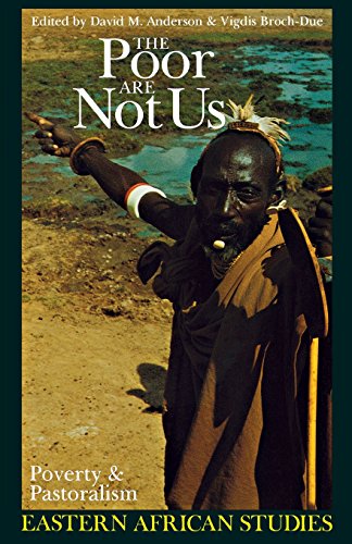 Poor Are Not Us Poverty &amp Pastoralism In Eastern Africa [Paperback]