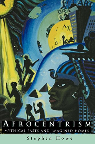 Afrocentrism Mythical Pasts and Imagined Homes [Paperback]