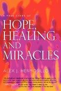 A True Story Of Hope, Healing & Miracles [Paperback]