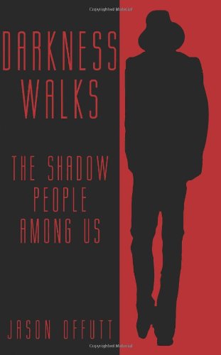 Darkness Walks The Shadow People Among Us [Paperback]