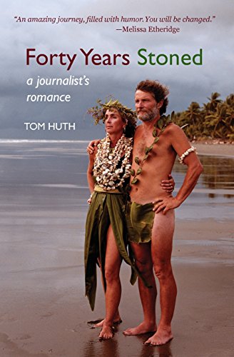 Forty Years Stoned A Journalist's Romance [Paperback]