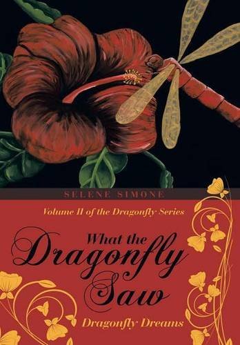 What The Dragonfly Saw Dragonfly Dreams-Volume Ii Of The Dragonfly Series [Hardcover]