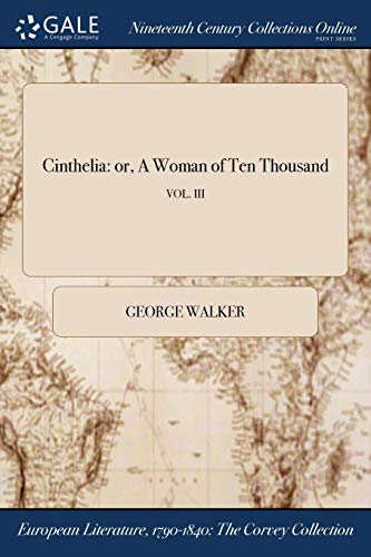 Cinthelia  Or, a Woman of Ten Thousand Vol. III [Paperback]