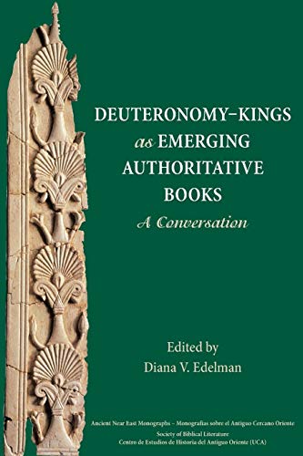 Deuteronomy-Kings as Emerging Authoritative Books A Conversation [Paperback]