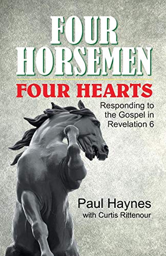 Four Horsemen, Four Hearts Responding To The Gospel In Revelation 6 [Paperback]
