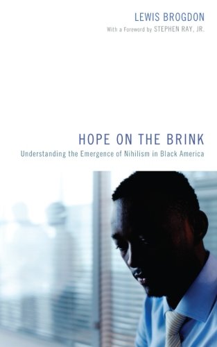 Hope On The Brink Understanding The Emergence Of Nihilism In Black America [Paperback]