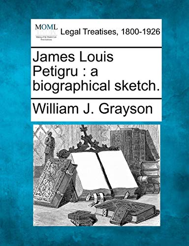 James Louis Petigru  a biographical Sketch [Paperback]