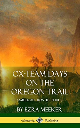 Ox-Team Days on the Oregon Trail (American Frontier Series) (Hardcover) [Hardcover]