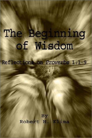 The Beginning Of Wisdom Reflections On Proverbs 11-9 [Hardcover]