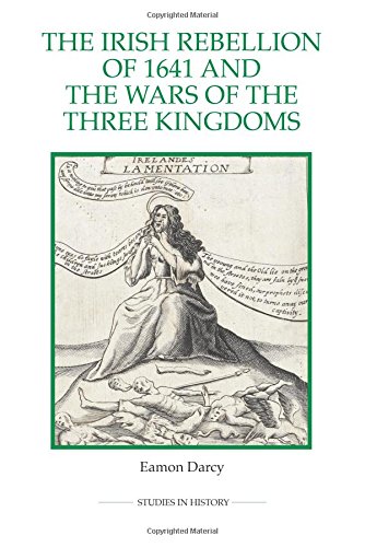 The Irish Rebellion of 1641 and the Wars of the Three Kingdoms [Paperback]