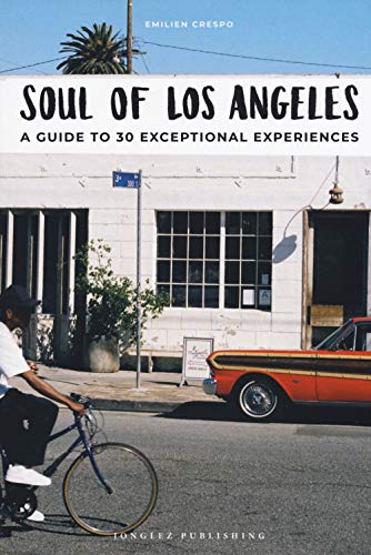Soul of Los Angeles A Guide to 30 Exceptional Experiences [Paperback]