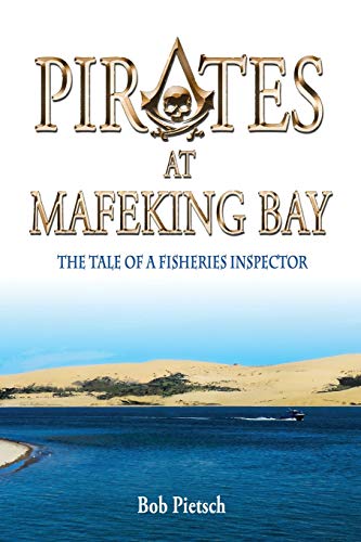 Pirates at Mafeking Bay  The Tale of a Fishing Inspector [Paperback]