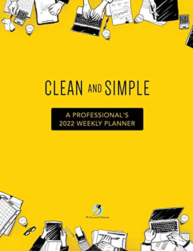 Clean and Simple  A Professional's 2022 Weekly Planner [Paperback]