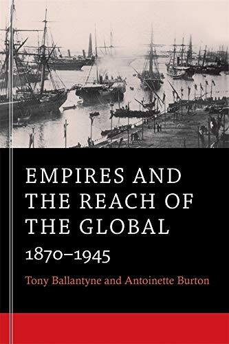 Empires and the Reach of the Global 1870&82111945 [Paperback]