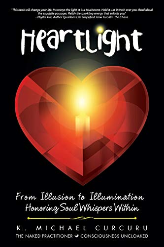 Heartlight From Illusion To Illumination-Honoring Soul Whispers Within [Paperback]