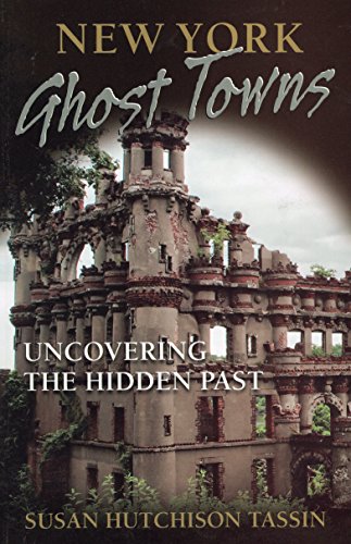 New York Ghost Towns Uncovering the Hidden Past [Paperback]