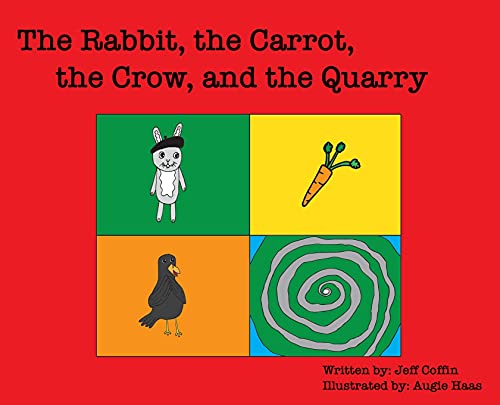 Rabbit, the Carrot, the Crow, and the Quarry [Hardcover]