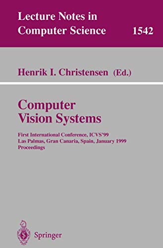 Computer Vision Systems First International Conference, ICVS '99 Las Palmas, Gr [Paperback]