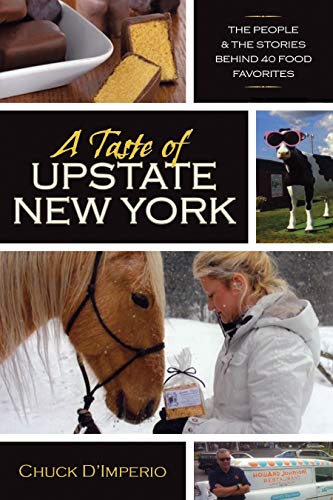 A Taste Of Upstate New York The People And The Stories Behind 40 Food Favorites [Paperback]