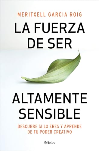 La fuerza de ser altamente sensible Descubre si lo eres y aprende de tu poder c [Paperback]