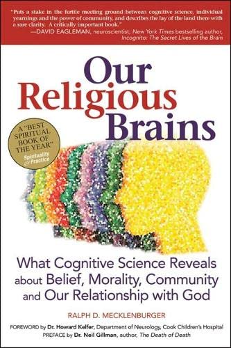 Our Religious Brains What Cognitive Science Reveals about Belief, Morality, Com [Paperback]