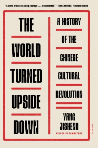 The World Turned Upside Down A History of the Chinese Cultural Revolution [Paperback]