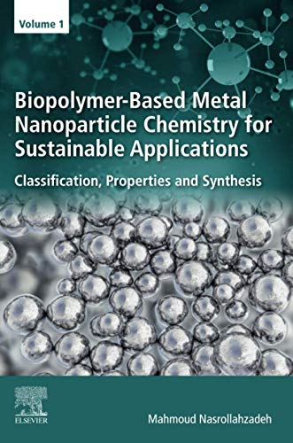 Biopolymer-Based Metal Nanoparticle Chemistry for Sustainable Applications: Volu [Paperback]