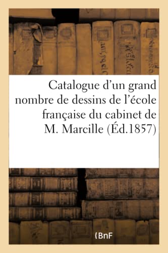 Catalogue d'un Grand Nombre de Dessins de l'Ecole Francaise du Cabinet de M. Mar [Paperback]
