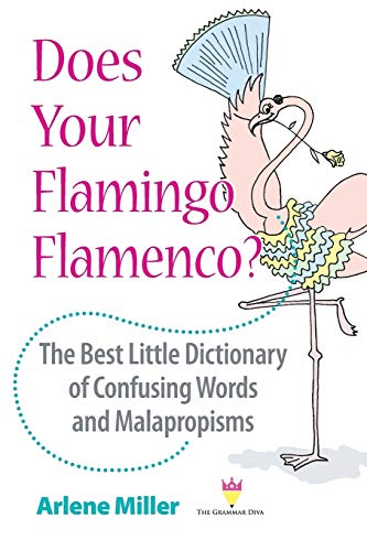 Does Your Flamingo Flamenco The Best Little Dictionary Of Confusing Words And M [Paperback]