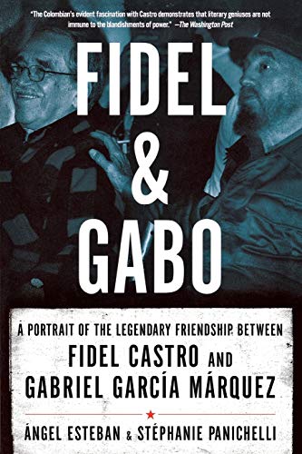 Fidel & Gabo A Portrait of the Legendary Friendship Between Fidel Castro an [Paperback]