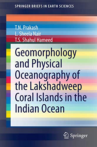 Geomorphology and Physical Oceanography of the Lakshadweep Coral Islands in the  [Paperback]