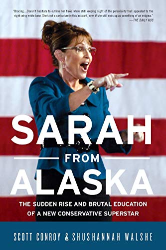 Sarah from Alaska The Sudden Rise and Brutal Education of a New Conservative Su [Paperback]
