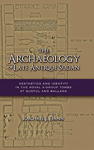 The Archaeology Of Late Antique Sudan Aesthetics And Identity In The Royal X-Gr [Hardcover]