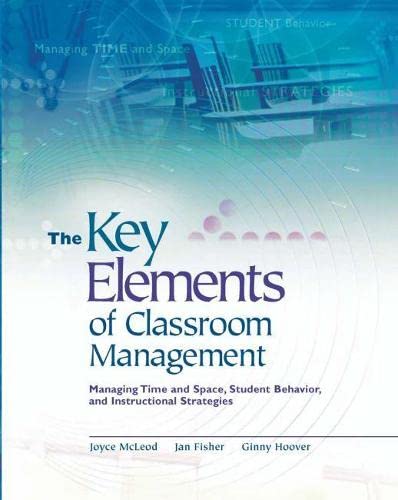 The Key Elements of Classroom Management Managing Time and Space, Student Behav [Paperback]